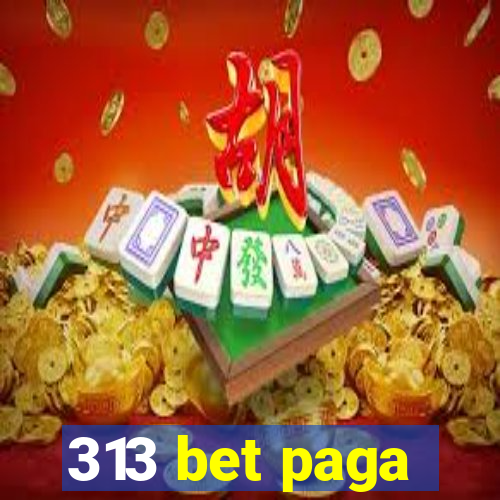 313 bet paga